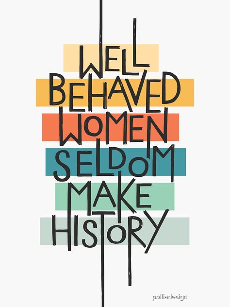 "Well Behaved Women" Sticker for Sale by polliadesign Well Behaved Women, Hand Lettering, Sticker Design, Vinyl Sticker, Created By, History, For Sale, Sticker Designs