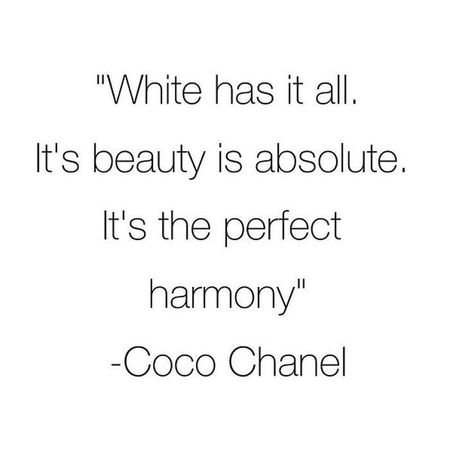 "White has it all. It's beauty is absolute. It's the perfect harmony" - Coco Chanel White Dress Quotes, Quotes Coco Chanel, White Colour Dress, Dress Quotes, Christmas Prep, Outfit Quotes, Simply White, Outfit Trends, Perfect Harmony