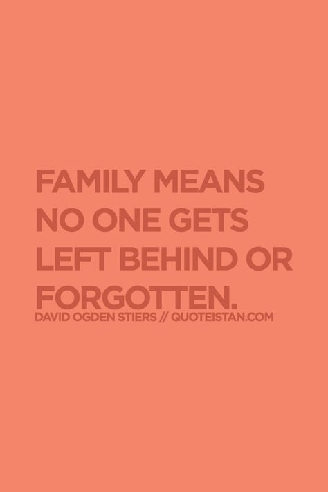 #Family means no one gets left behind or forgotten. #quote Family Sucks Quotes, Being Left Out By Family, Left Out Of The Group, Sucks Quote, David Ogden Stiers, Lisa Johnson, Family Meaning, Family Matters, Leave Behind