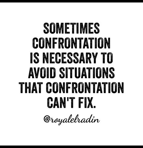 SOMETIMES CONFRONTATION IS NECESSARY TO AVOID SITUATIONS THAT CONFRONTATION CAN'T FIX. Contrarian Quotes, Confrontation Quotes, Journalism Ideas, 2023 Mood, Proverbs 4:23, Do Unto Others, Niv Bible, Guard Your Heart, Social Awareness