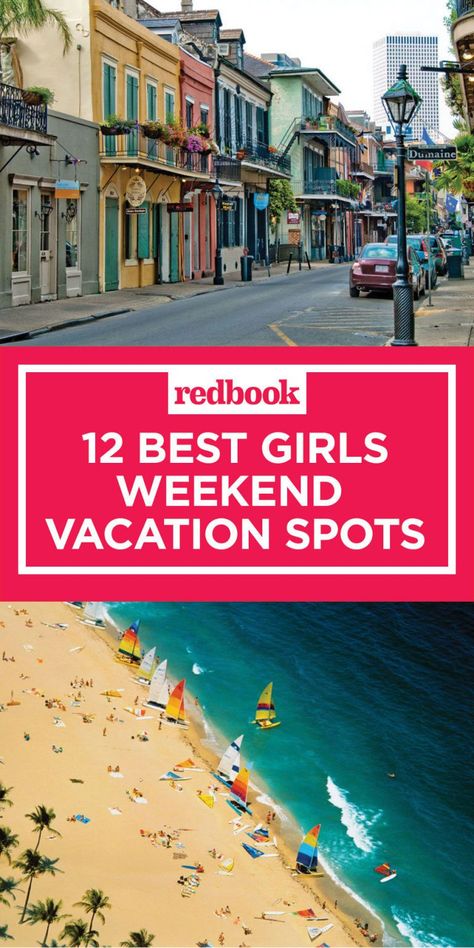 12 Fun Girls Weekend Trip Ideas for 2017 - Best Girls Getaway Ideas