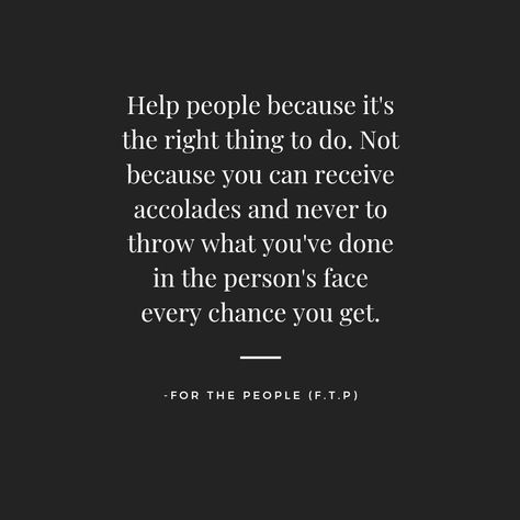 Belittling People Quotes, People Who Belittle Others Quotes, Give Without Bragging Quotes, Belittling Others Quotes, People Who Brag About Themselves, Belittle Quotes People, I Help Others But No One Helps Me, People Who Brag Quotes, Being Compared To Others Quotes