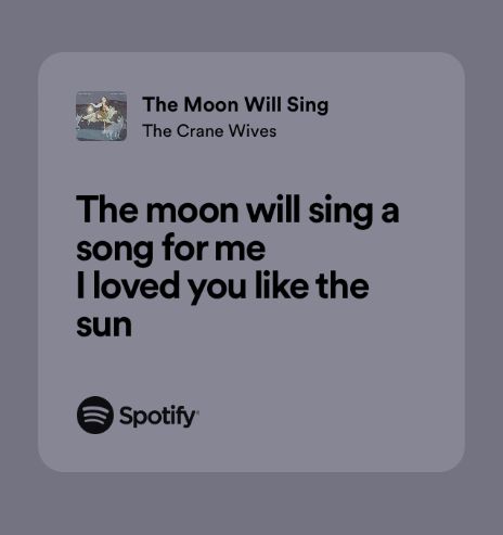 The Moon Will Sing Lyrics, The Moon Will Sing Aesthetic, The Moon Will Sing A Song For Me, Poetic Song Lyrics, Love Song Lyrics Spotify, Love Lyrics Spotify, Spotify Lyrics Love, The Moon Will Sing, Moon Lyrics