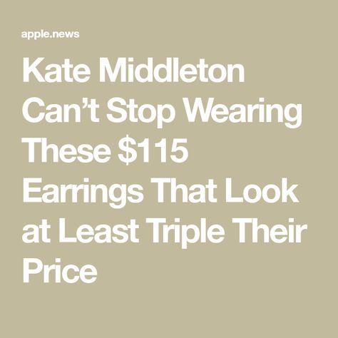 Kate Middleton Can’t Stop Wearing These $115 Earrings That Look at Least Triple Their Price Kate Middleton Earrings, Kate Middleton Jewelry, Jewelry Brand, Kate Middleton, In Hollywood, Jewelry Branding, That Look, Look At, Hollywood