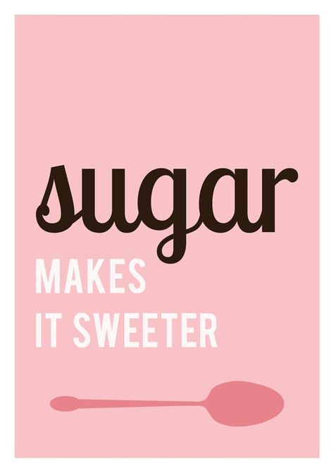 sugar make it sweeter Sugar Quotes, Baking Quotes, Quotes Pink, Cake Quotes, Kitchen Quotes, Pink Quotes, Food Quotes, Sweet Quotes, Bakery Cafe