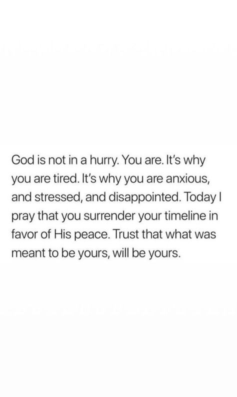 God is not in a hurry, you are. Dont Worry God Is With You, God Has Already Worked Out What You're Worried About, God Won’t Give You More Than You Can Bear, Don’t Worry God Is Always On Time, Waiting Quotes, Don’t Worry Trust God, In A Hurry, Meant To Be Yours, What Is Meant