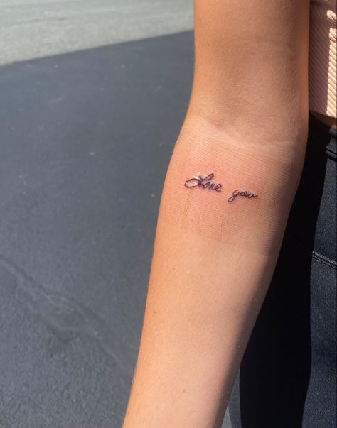 Cursive Birthday Tattoo, I Love You Arm Tattoo, Love Ya Tattoo, Love You Handwriting Tattoo, Love In Cursive Tattoo, Love You Tattoos, Love You Mom Tattoo, Love Mom Tattoo Handwriting, I Love You Tattoo Placement