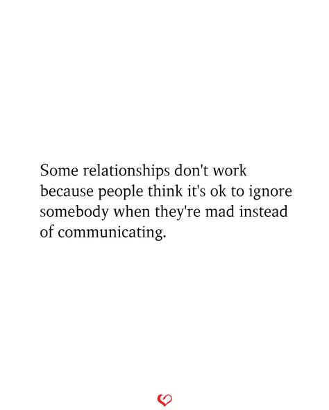 Some relationships don't work because people think it's ok to ignore somebody when they're mad instead of communicating. Ignoring Problems Quotes Relationships, People Who Don’t Communicate, Ignorance Quotes People Relationships, Ignorance Quotes People, Dont Ignore Me Quotes, When Someone Ignores You, Ignore Me Quotes, Rad Quotes, Being Ignored Quotes