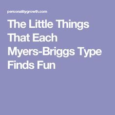 The Little Things That Each Myers-Briggs Type Finds Fun Sharing Feelings, Myers Briggs Infj, Istj Personality, Mbti Charts, Isfj Personality, Meyers Briggs, Enfp Personality, Intj And Infj, Personality Growth