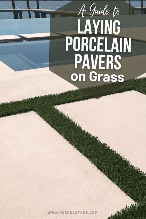 How To Install Porcelain Tiles Laying Porcelain Pavers On Grass	A Guide to Laying Porcelain Pavers on Grass