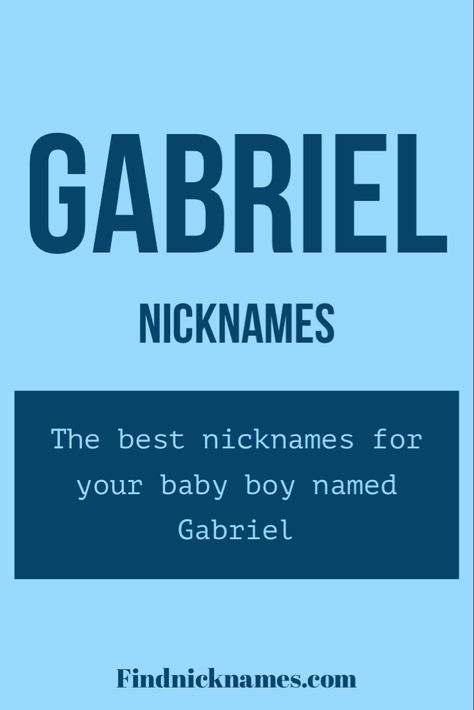 Nicknames for Gabriel Gabriel Name Meaning, Gabriel Name, Baby Boy Nicknames, Creative Nicknames, Baby Nicknames, Nick Names For Boys, Good Nicknames, Baby Boy Name, Hebrew Names