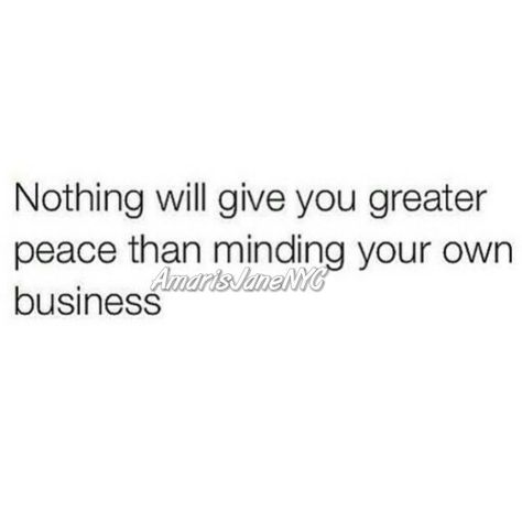 People Minding Their Own Business Quotes, Minding Other Peoples Business, Inspiration Workout, Funny Instagram Captions, Makes No Sense, Minding My Own Business, My Own Business, Minding Your Own Business, Self Healing Quotes