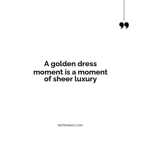 Golden Captions For Instagram, Quotes About Gold, Inspiring Captions, Gold Dress Outfits, Mesmerizing Quotes, Fashion Captions, Dress Captions, Dress Quotes, Gold Quotes