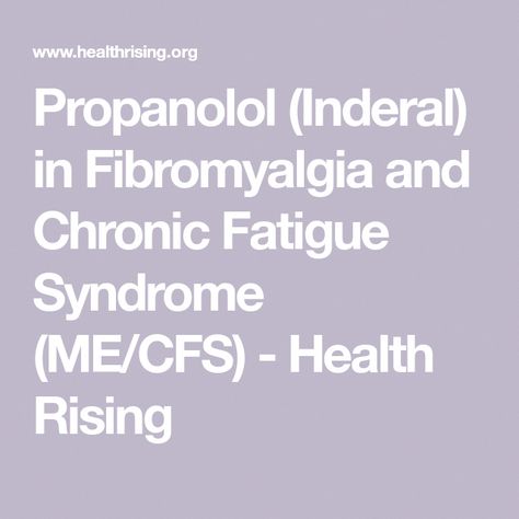 Propanolol (Inderal) in Fibromyalgia and Chronic Fatigue Syndrome (ME/CFS) - Health Rising #chronicfatiguesymptoms Chronic Fatigue Diet, Nervus Vagus, Chronic Fatigue Symptoms, Feeling Well, Fatigue Syndrome, Vagus Nerve, Patient Education, Lack Of Energy, Chronic Fatigue