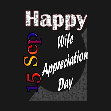 Check out this awesome 'September+15th%2C+Wife+Appreciation+Day%2C+Custom+Gift+Design' design on @TeePublic! Wife Appreciation Day, Table Of Elements, Gift Design, Design Design, Customized Gifts, Periodic Table, Tech Company Logos, Tshirt Designs, T Shirts