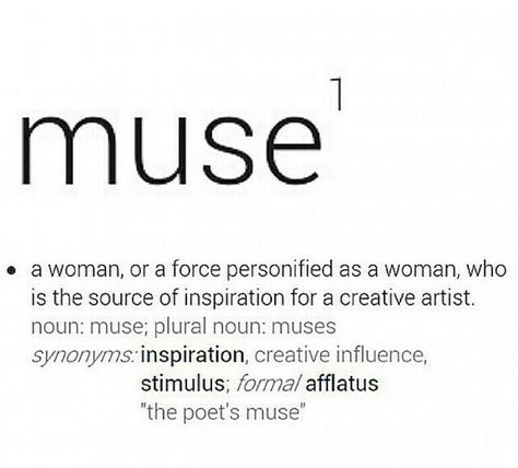 Muse; Muse Definition Words, Quotes About Muse, Always The Poet Never The Muse, Artist And Muse Aesthetic, Be Your Own Muse Tattoo, Muse Quotes Woman, Artist Muse Aesthetic, Muse Definition, Muse Tattoo Words