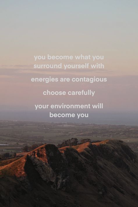 you become what you surround yourself with. energies are contagious. choose carefully. your environment will become you. You Become Who You Surround, You Become What You Surround Yourself, Be Careful Who You Surround Yourself With, Surround Yourself With Winners, Who You Surround Yourself With Matters, You Are Who You Surround Yourself With, Surround Yourself With People Who Care, Surround Yourself With Supportive People, Choose Who You Surround Yourself With