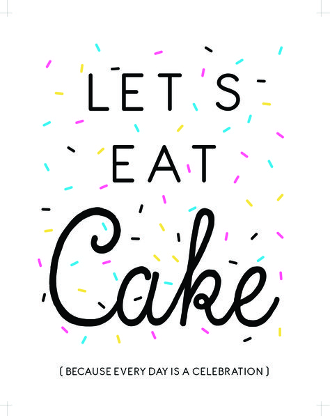 Eat Cake Quotes, Cake Quotes, Cake Printing, Simple Birthday Cake, Cake Card, Free Printable Art, Baby Cake, Eat Cake, Sprinkles