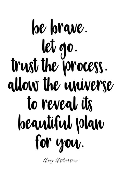 Be brave. Let go. Trust the process. Allow the universe to reveal its beautiful plan for you. @amybakeshealthy Life Has Its Own Plan Quotes, Daring To Take Up Space Quotes, Trust The Future Quotes, Make Plans Quotes, The Process Quotes, Trust The Universe Affirmations, How To Trust The Universe, Things Not Going As Planned Quotes, Trusting The Process Quotes