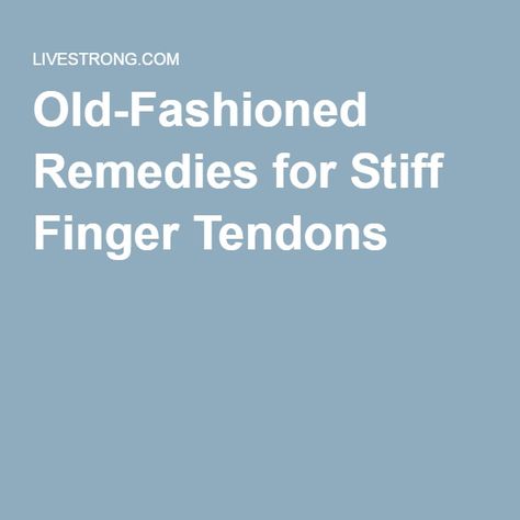 Old-Fashioned Remedies for Stiff Finger Tendons | Hand Problems, Holistic Approach To Health, Overall Health, Holistic Approach, Alternative Medicine, Well Being, Home Remedies, Old Fashioned, Health And Wellness