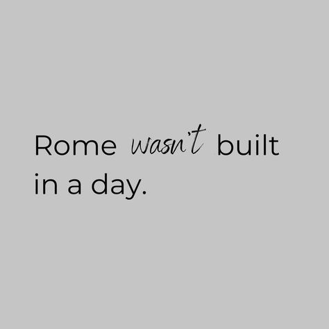 Rome Wasn’t Built In A Day Quote, Rome Was Not Built In A Day Quotes, Rome Wasn't Built In A Day Tattoo, Rome Wasn't Built In A Day, Rome Wasnt Built In A Day Quotes, Rome Quotes, Clothes Quotes, Christian Clothes, Building Quotes