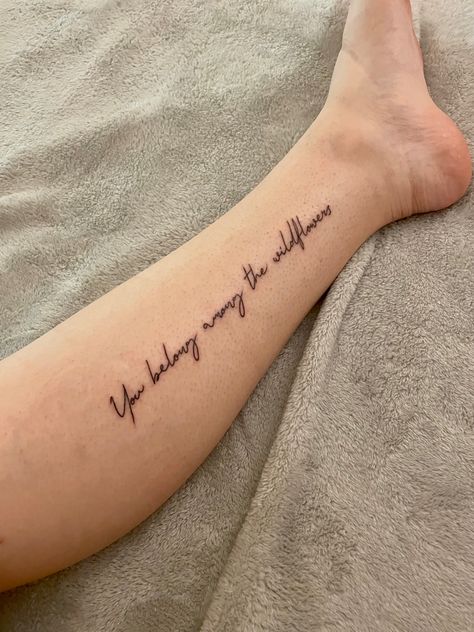 Yellow Wildflower Tattoo, Wildflower Saying Tattoo, To Live Would Be An Awfully Big Tattoo, Wildflower Quote Tattoo, Wildflower Word Tattoo, Western Tattoo Quotes, Do You Suppose Shes A Wildflower Tattoo, Among The Wildflowers Tattoo, You Belong Among The Wildflowers Tattoo