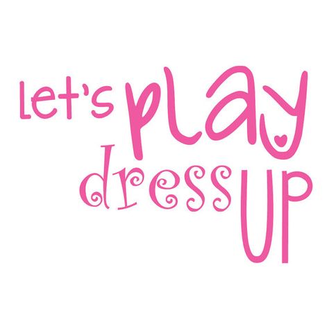 18W x 12H Vinyl Art Let's Play Dress Up 49 by RightSideStuff, $19.95 Dress Up Quotes, Play Closet, Dress Up Stations, Zoo Architecture, Barbie Theme Party, Playing Doctor, Play Dress Up, Classy Quotes, Building Self Esteem