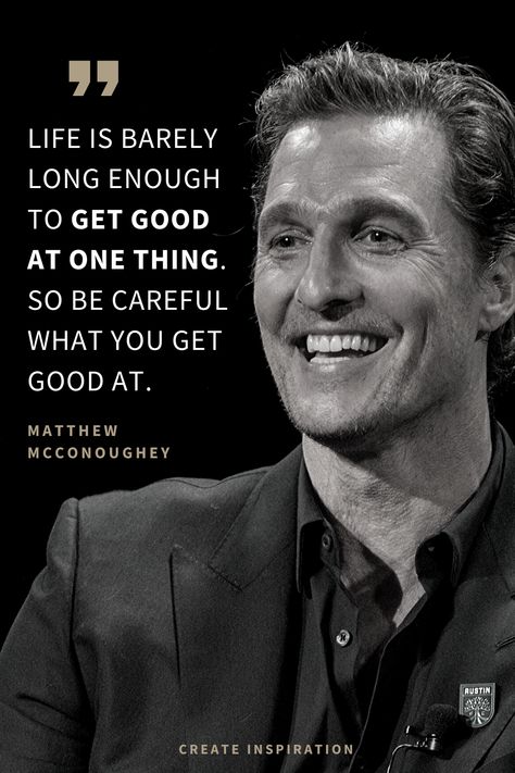 Matthew Mcconoughey Quote #Life #Quote #powerful #createinspiration #inspiringquotes #inspiring #Insiredliving #good Matthew Mcconaughey Quotes, Nicholas Sparks Quotes, Business Growth Quotes, Eye Quotes, Actor Quotes, Light Quotes, Growth Quotes, Quote Life, Matthew Mcconaughey