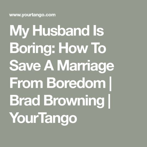 Boring Marriage Quotes, Relationship Boredom, Boring Marriage, Boring Relationship, Divorce Counseling, Marriage Issues, Save Your Marriage, Longest Marriage, Message For Husband