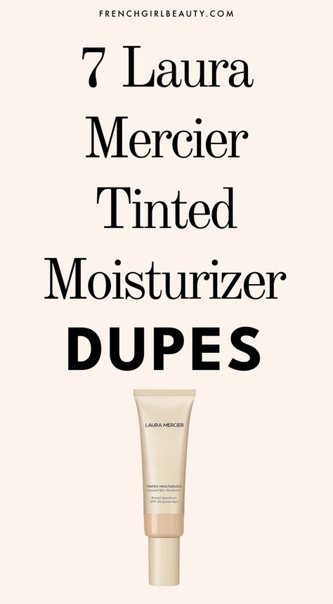 7 Laura Mercier Tinted Moisturizer Dupes to Look Flawless for Less Tinted Moisturizer For Oily Skin, Best Drugstore Tinted Moisturizer, Best Tinted Moisturizer, Drugstore Tinted Moisturizer, Laura Mercier Primer, Drugstore Moisturizer, Laura Mercier Caviar Stick, Laura Mercier Tinted Moisturizer, Crepey Skin