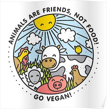 Animals are friends, not food. Go vegan! Poster Go Vegan, Animals