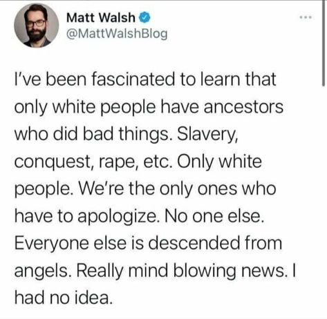 Matt Walsh, Best Pics, Bad Things, White People, Animal Quotes, Mind Blowing, Everyone Else, Mind Blown, To Learn