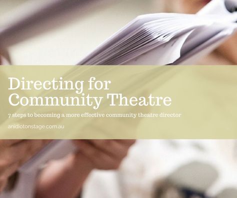 Directing for Community Theatre – Sherryl-Lee Secomb Directing Theatre, Stage Manager, Community Theater, Actor Studio, Best Director, Got Books, Leadership Skills, New Things To Learn, Get The Job