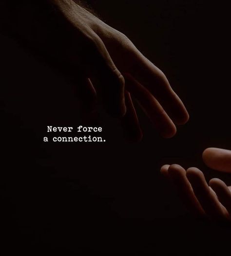 Never force a connection. Forcing Relationships Quotes, Never Force A Connection, Connections Quotes, Connection Quotes, Stay Kind, S Quote, Motivation Quotes, Relationship Quotes, Baby Photos