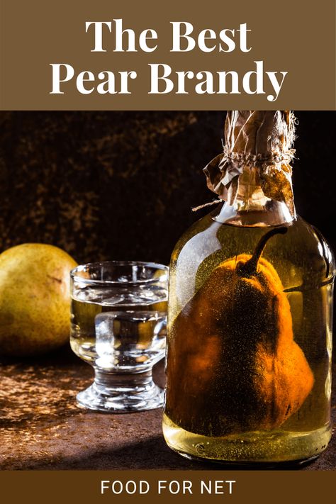 The Best Pear Brandy | Food For Net Pear Brandy Recipes, Homemade Pear Liqueur Recipes, Pear Whiskey Sour, Brandied Pears, Brandy Fruits, Brandy Recipe, Orange Juice Cocktails, Pear Brandy, Pear Liqueur