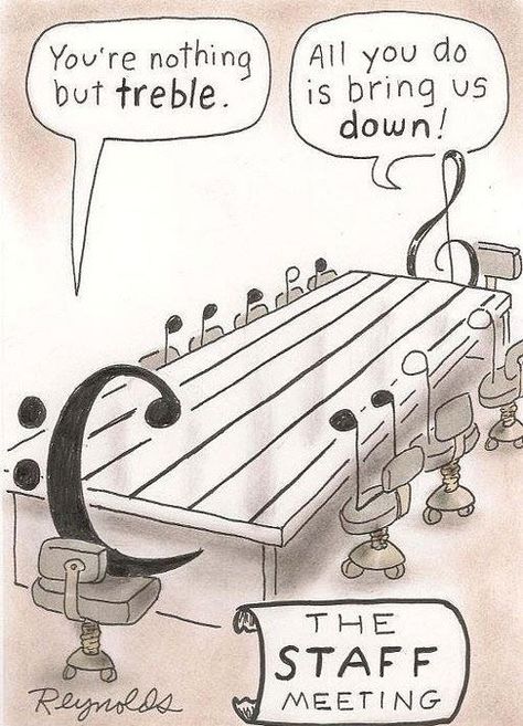 The STAFF meeting :: . . . . . . . . . "You're nothing but treble."  . . . . . . . .   "All you do is bring us down!" Music Puns, Band Jokes, Music Jokes, Band Nerd, Music Nerd, Band Geek, Band Humor, Troye Sivan, Pentatonix