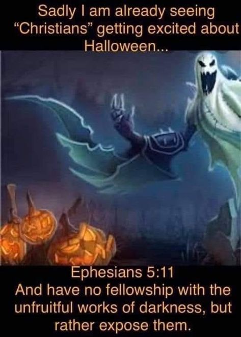 "Take no part in the worthless deeds of evil and darkness; instead, expose them." (Ephesians‬ ‭5:11‬ ‭NLT‬‬) Halloween is a satanic holiday, a lot evil practices— including children and animals being sacrificed on alters are carried out on Halloween night; and when a person celebrate it and encourage it; not only do they open doors for themselves and their family to demonic activities; they become partners with those dark evil works. Christians should not have anything to do with Halloween or Evil Words, Dark Evil, Gospel Quotes, The Cross Of Christ, Open Doors, Set You Free, Halloween Night, Get Excited, Fall Fun