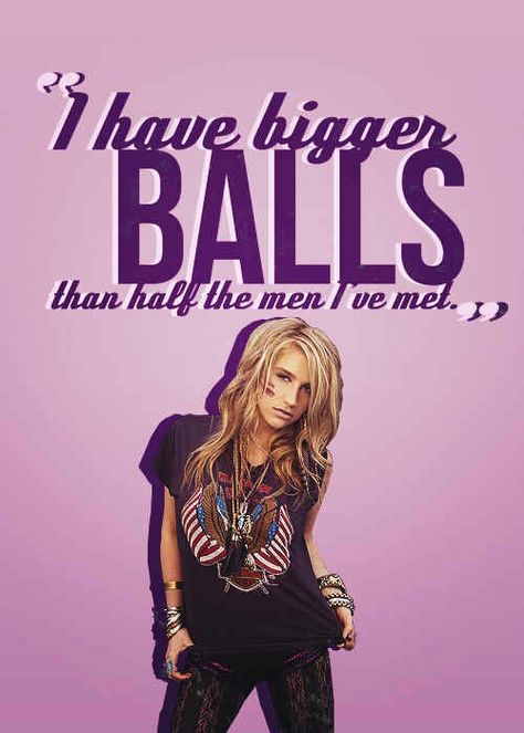 Ke$ha Quote- I have bigger balls than half the men i've met. #Kesha #Quote #Quotes Kesha Quotes, Feminist Af, Wise Girl, Big Balls, Kesha, E Card, Party Girls, The Words, Be Yourself Quotes