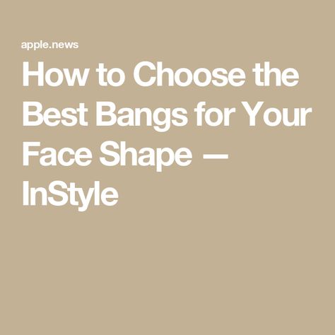 How to Choose the Best Bangs for Your Face Shape — InStyle S Shape Bangs, Bangs According To Face Shape, Bangs Or No Bangs Face Shapes, How To Find Your Face Shape, Bangs For Rectangle Face, Find Your Face Shape, Best Bangs, Perfect Bangs, Celebrity Hairstylist