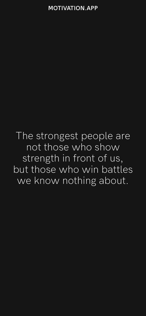 The strongest people are not those who show strength in front of us, but those who win battles we know nothing about. From the Motivation app: https://motivation.app Rainbow Baby Quotes, Motivation App, Baby Quotes, Know Nothing, Rainbow Baby, Enjoy Life, Rainbow, Quotes