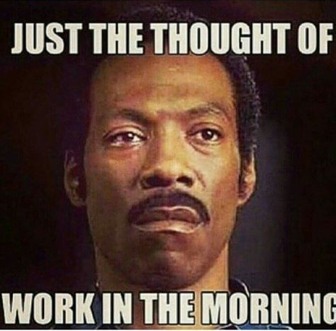 Sunday night Work Funnies, Job Humor, Workplace Humor, Car Life, Work Quotes Funny, Work Flow, Eddie Murphy, Nursing Memes, Funny Work