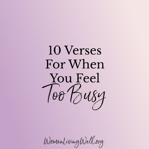 Busy Life Quotes, Bible Verses For When, Psalm 37 5, Women Living Well, Important Life Lessons, Busy Women, Too Busy, Hard To Love, Busy Life