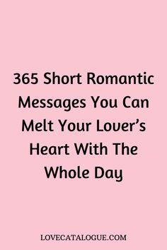 How would you feel if you received a message a day from your heartthrob telling you how much you mean to them let these love messages serve as romantic love messages for him, love messages for him text, good morning for him note, romantic love messages for her, cute love text for husband, sweet romantic text for wife during the 365 days of the year #lovetext #romanticlovemessages Sweet Romantic Messages, Love Texts For Her, Sweet Messages For Him, Love Notes For Her, Romantic Texts For Her, Sweet Messages For Boyfriend, Sweet Texts For Him, Love Notes For Him, Cute Messages For Him