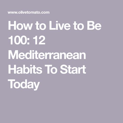 How to Live to Be 100: 12 Mediterranean Habits To Start Today Mediterranean Lifestyle Inspiration, Mediterranean Way Of Life, Food With Alcohol, Mediterranean Life, Greek Mountains, Habits To Start, Mediterranean Meals, Mediterranean Lifestyle, Herbal Drinks