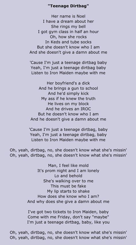 Teenage Dirtbag Teenage Dirtbag Lyrics, Teenage Dirtbag Quotes, Teenage Dirtbag Song, Devon Bostick, One Direction Lyrics, Wimpy Kid, I Have A Dream, Pretty Lyrics