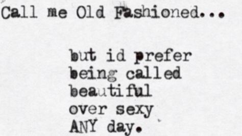 Call me Old Fashion... Call Me Old Fashioned Quotes, Old School Values Quotes, Call Those Things That Be Not As Though They Were, Old Western Quotes, Old Fashioned Quotes, I’m Not Old I’m Vintage Quotes, Western Quotes, He Said She Said, Wise People