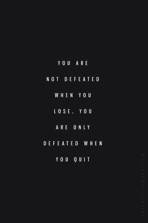 You are not defeated when you lose, you are only defeated when you quit. -Paulo Coelho Wrestling Quotes Wallpaper, I Am Defeated Quotes, Quotes When Feeling Defeated, Defeat Quotes Inspiration, Not Defeated Quotes, Wrestling Inspirational Quotes, Quotes About Defeat, Scripture When You Feel Defeated, Losing A Game Quotes Sports