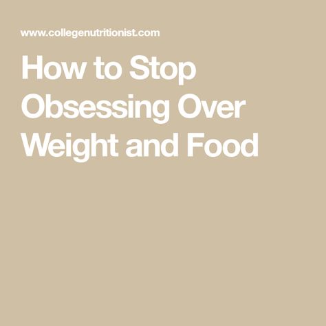 How to Stop Obsessing Over Weight and Food Stop Obsessing, Over Weight, Stop Overeating, Well Balanced Diet, Bad Food, Nutrient Dense Food, Easy Treats, Food Obsession, Different Recipes