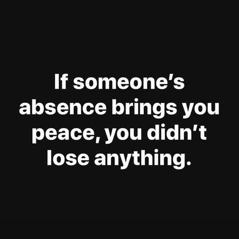 If Their Absence Brings You Peace, Finally Free Quotes, Finally Free, Peaceful Living, Life Quotes Love, Quotable Quotes, True Story, Wise Quotes, True Words