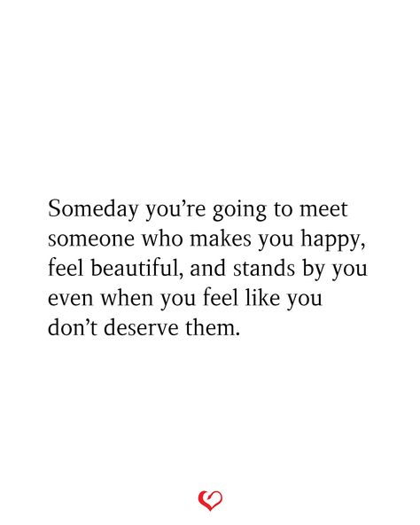 Someday you’re going to meet someone who makes you happy, feel beautiful, and stands by you even when you feel like you don’t deserve them. When You Find Someone Who Makes You Feel, When You Meet Someone Special, Finding Someone Who Makes You Happy, Meeting You Quotes, Liking Someone Quotes, Getting Over Someone, Life Affirmations, Happy To Meet You, Everyday Quotes